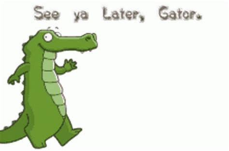 see you later alligator funny gif